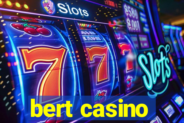 bert casino