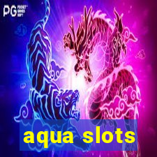 aqua slots