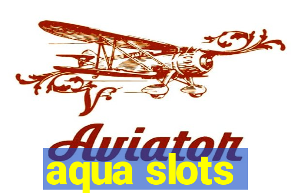 aqua slots