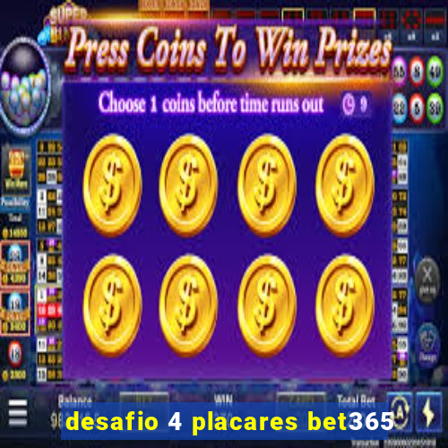 desafio 4 placares bet365