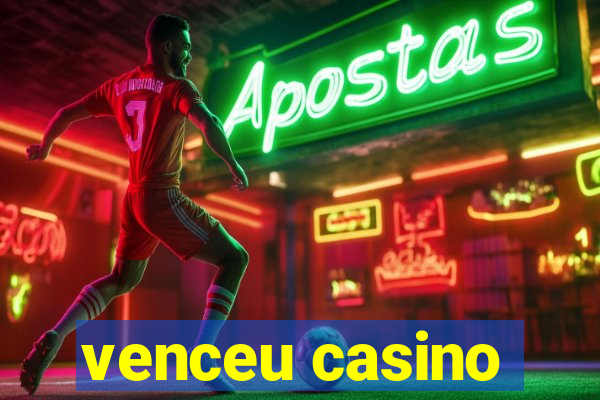 venceu casino