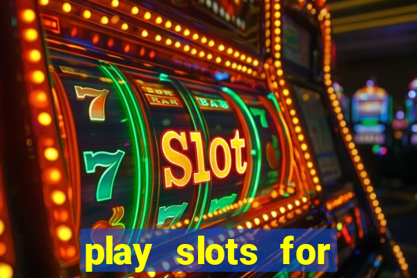 play slots for real money