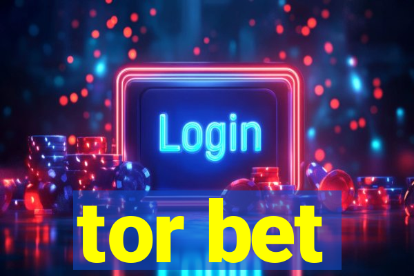 tor bet