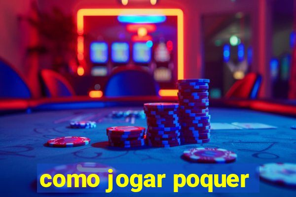 como jogar poquer