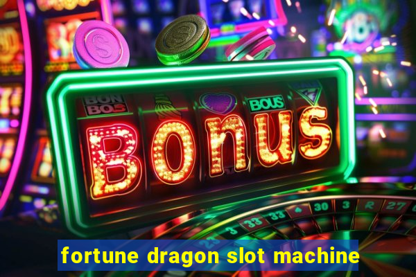 fortune dragon slot machine