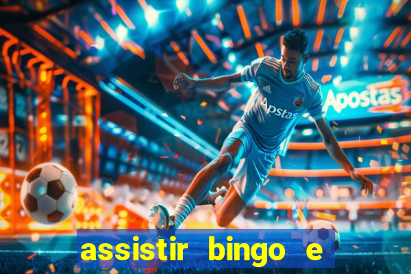 assistir bingo e rolly online grátis