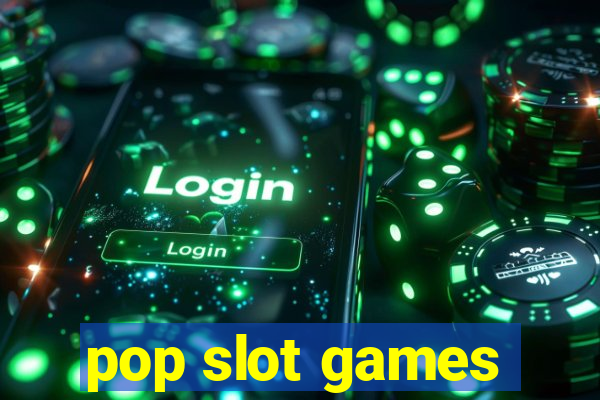 pop slot games