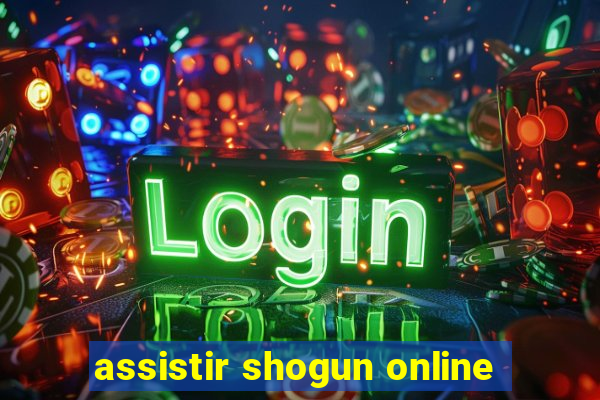 assistir shogun online