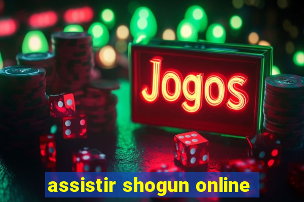 assistir shogun online