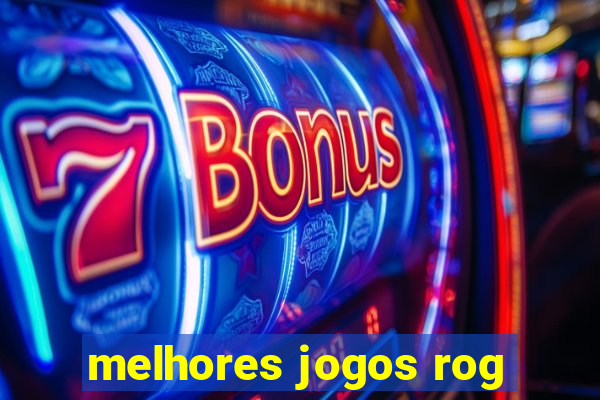 melhores jogos rog