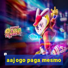 aajogo paga mesmo