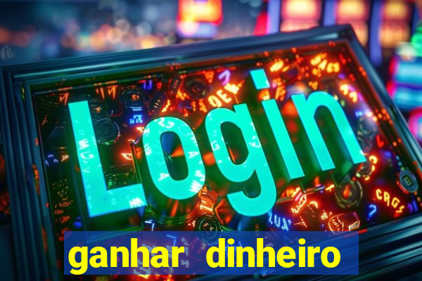 ganhar dinheiro jogando online gratis