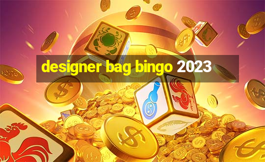 designer bag bingo 2023