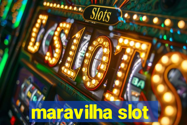 maravilha slot