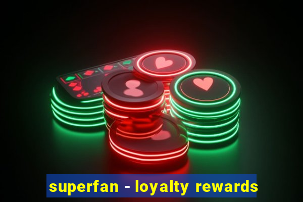 superfan - loyalty rewards