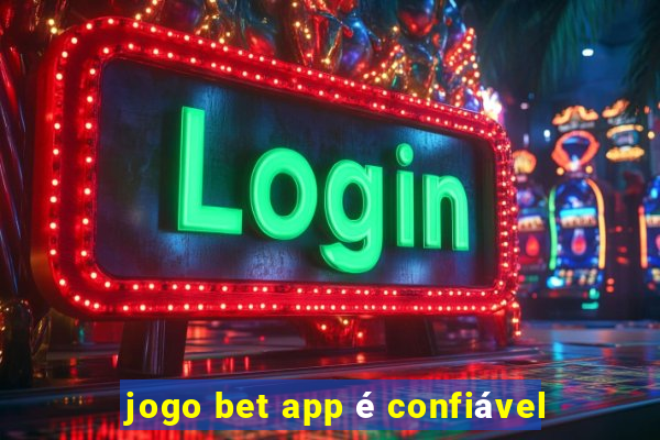 jogo bet app é confiável