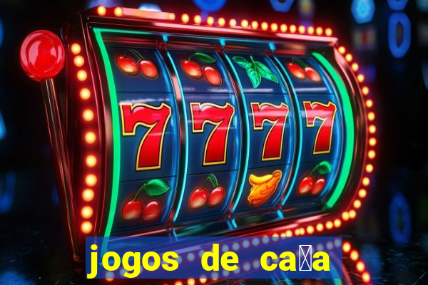 jogos de ca莽a n铆queis que paga dinheiro real