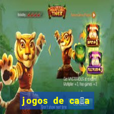 jogos de ca莽a n铆queis que paga dinheiro real