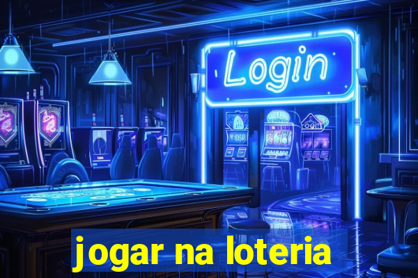 jogar na loteria