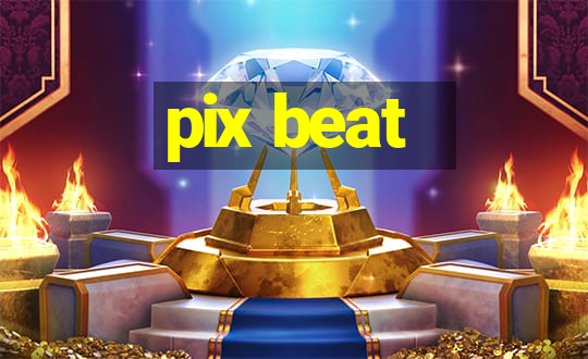 pix beat