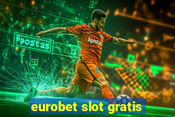 eurobet slot gratis