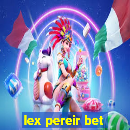 lex pereir bet