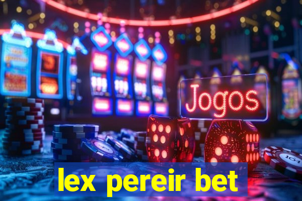 lex pereir bet