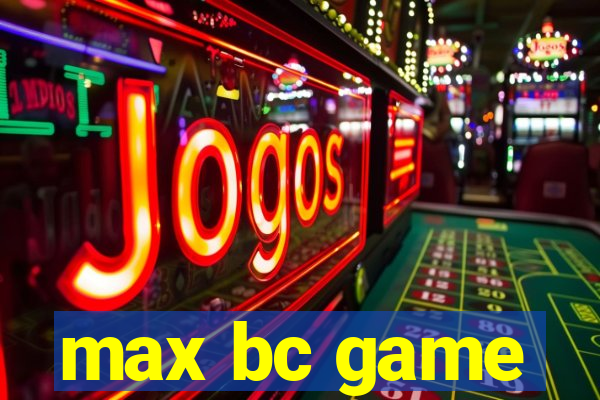 max bc game