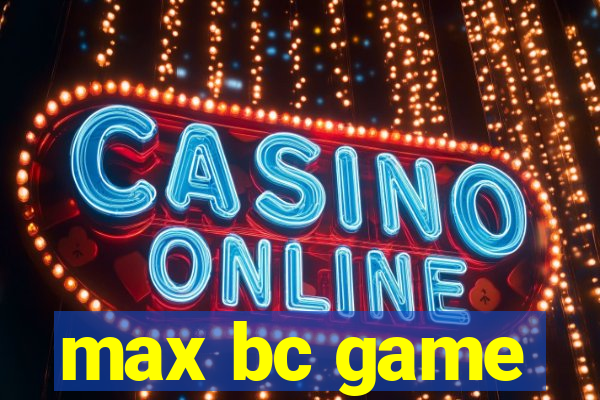 max bc game