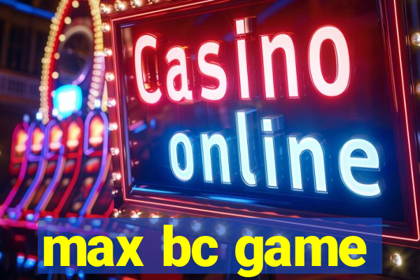 max bc game