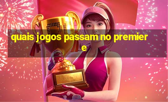 quais jogos passam no premiere