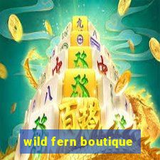 wild fern boutique