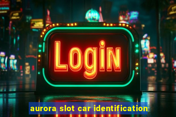 aurora slot car identification