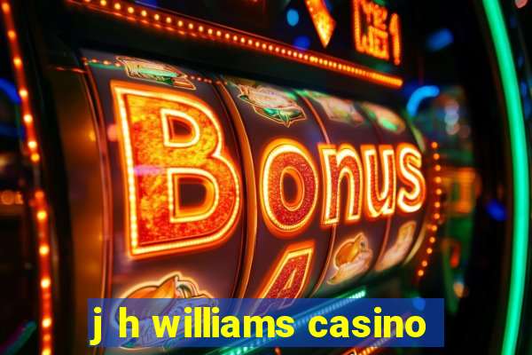 j h williams casino