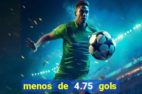 menos de 4.75 gols o que significa