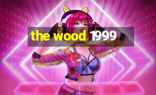 the wood 1999