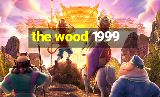 the wood 1999