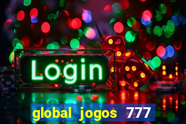 global jogos 777 é confiável