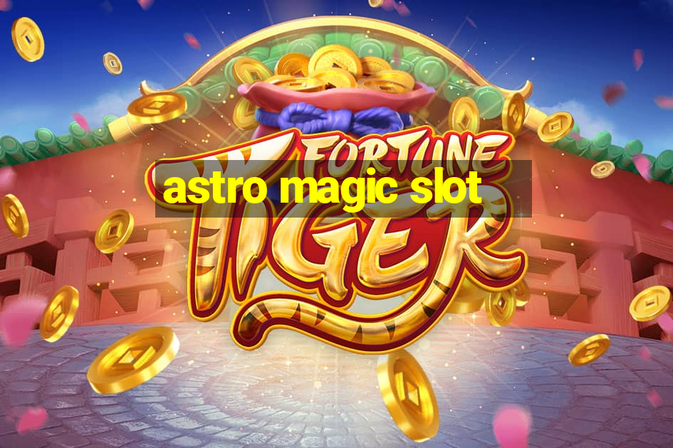 astro magic slot