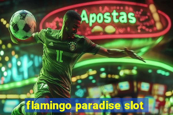 flamingo paradise slot