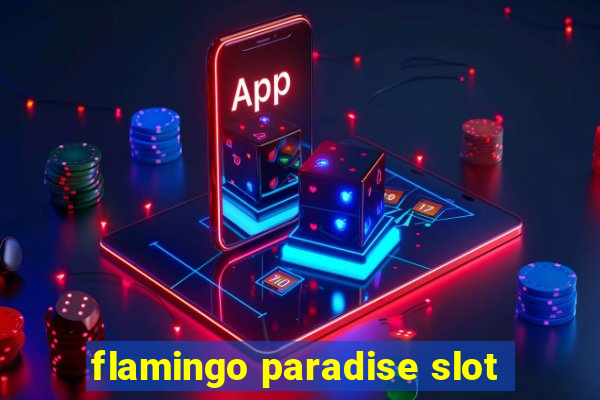 flamingo paradise slot