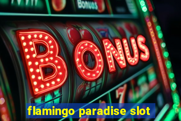 flamingo paradise slot