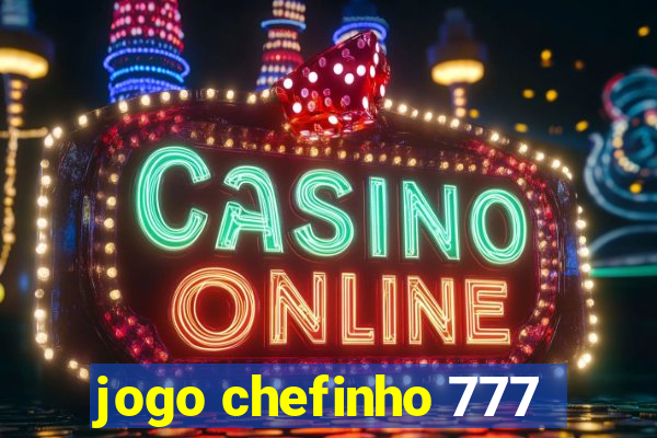 jogo chefinho 777