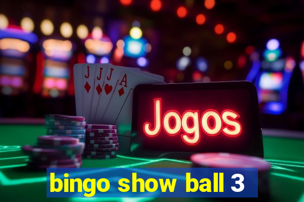 bingo show ball 3