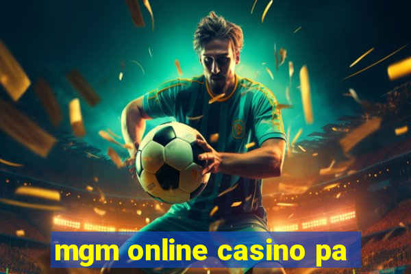 mgm online casino pa