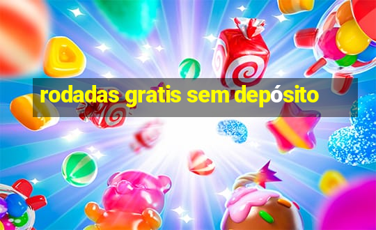 rodadas gratis sem depósito