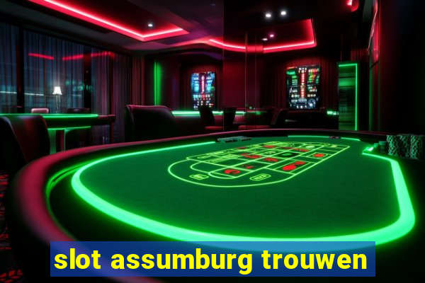 slot assumburg trouwen