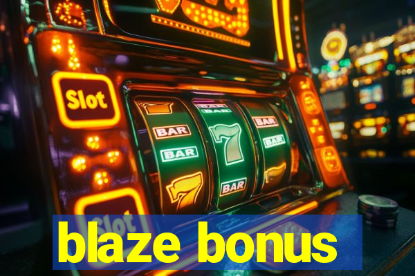 blaze bonus