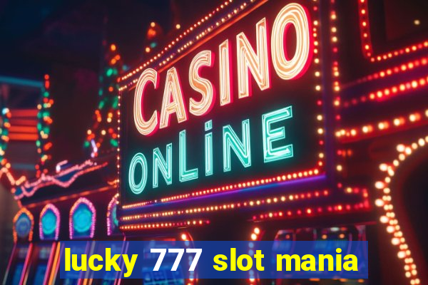 lucky 777 slot mania