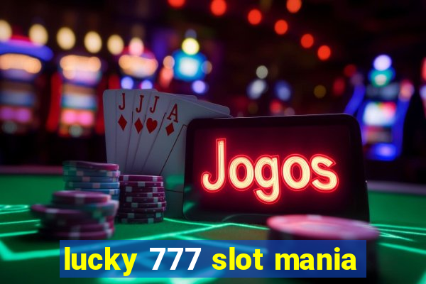 lucky 777 slot mania